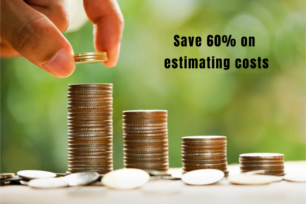 Save 60% on estimating costs
