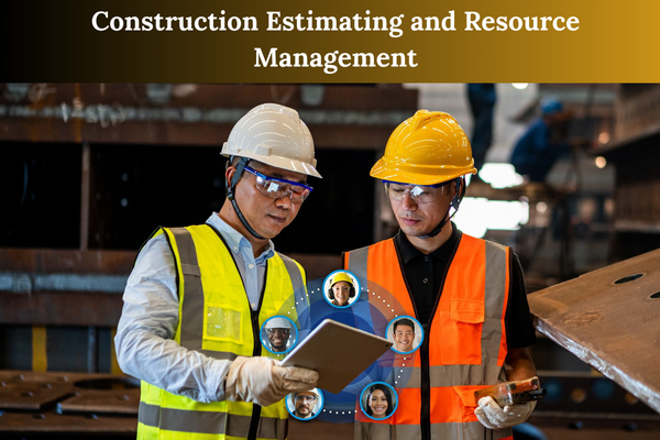 Construction Estimating and Resource Management