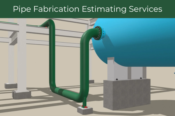 Pipe Fabrication Estimating Services